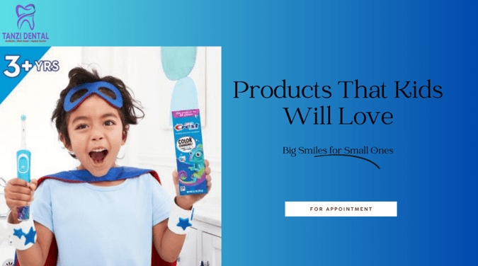 products that kids will love, pediatric dentistry