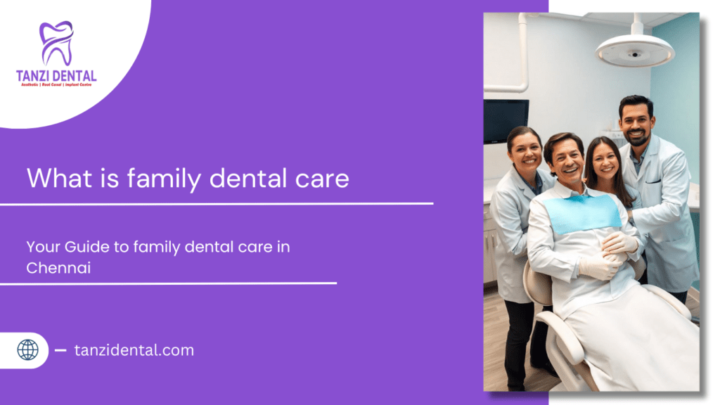 Family Dental Care in Chennai