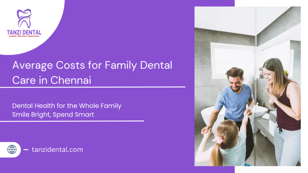 Family Dental Care in Chennai